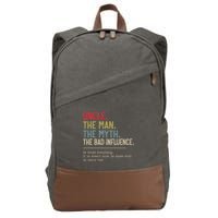 Uncle The Man The Myth The Bad Influence He Knows Everything Cotton Canvas Backpack