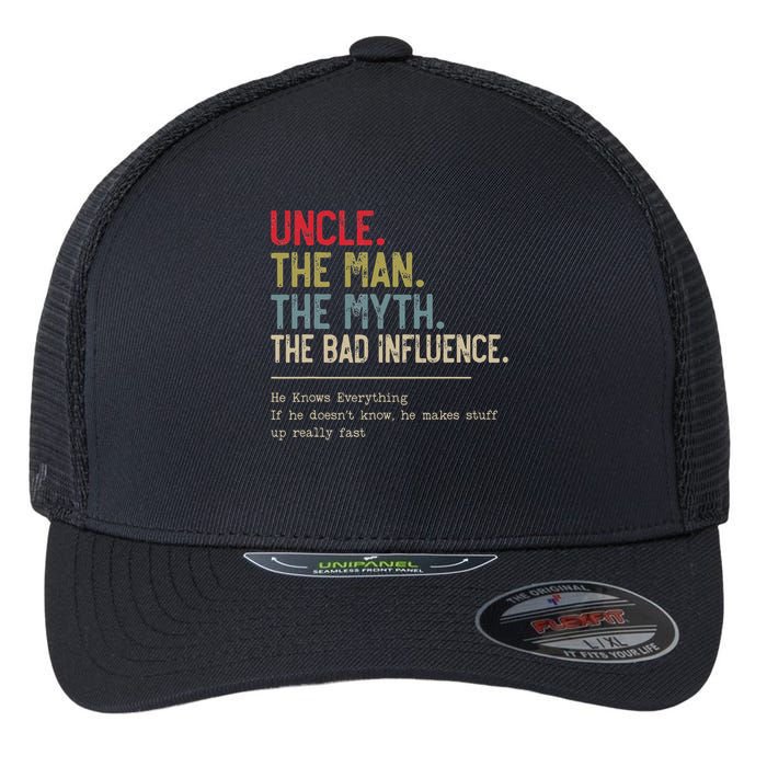 Uncle The Man The Myth The Bad Influence He Knows Everything Flexfit Unipanel Trucker Cap