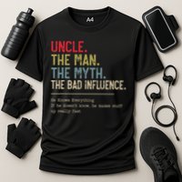 Uncle The Man The Myth The Bad Influence He Knows Everything Performance Shirt