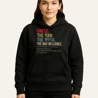 Uncle The Man The Myth The Bad Influence He Knows Everything Hoodie