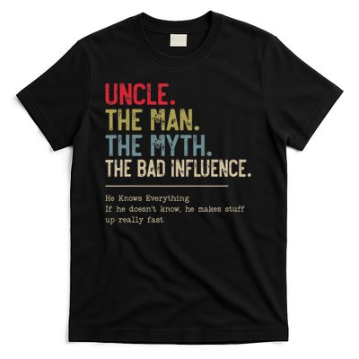 Uncle The Man The Myth The Bad Influence He Knows Everything T-Shirt