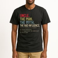 Uncle The Man The Myth The Bad Influence He Knows Everything Tall T-Shirt