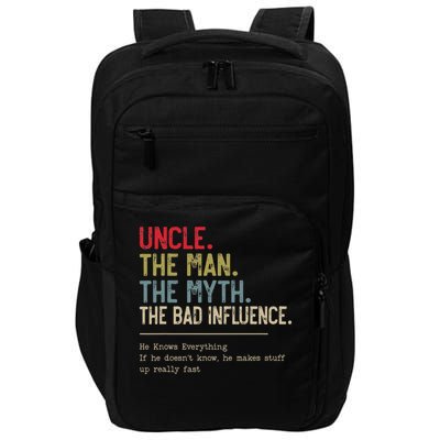 Uncle The Man The Myth The Bad Influence He Knows Everything Impact Tech Backpack