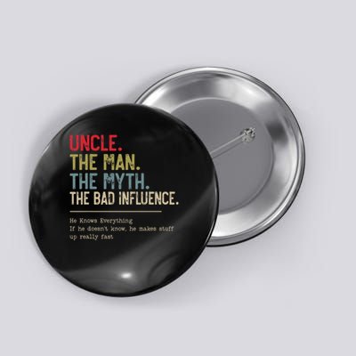Uncle The Man The Myth The Bad Influence He Knows Everything Button