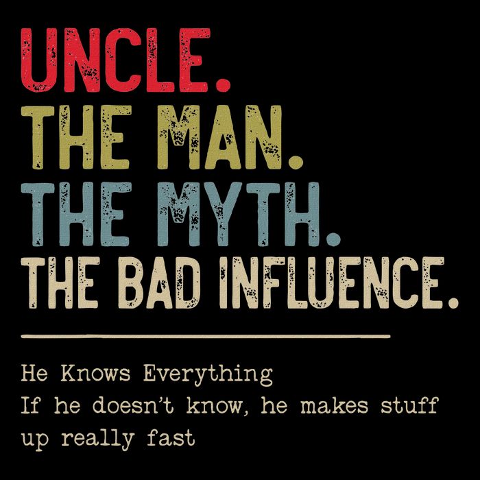 Uncle The Man The Myth The Bad Influence He Knows Everything Bucket Hat