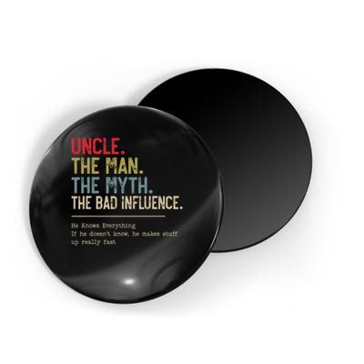 Uncle The Man The Myth The Bad Influence He Knows Everything Magnet