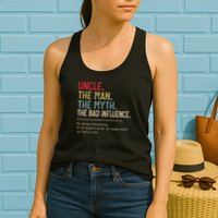 Uncle The Man The Myth The Bad Influence He Knows Everything Womens Tank Top