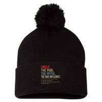 Uncle The Man The Myth The Bad Influence He Knows Everything Pom Pom 12in Knit Beanie