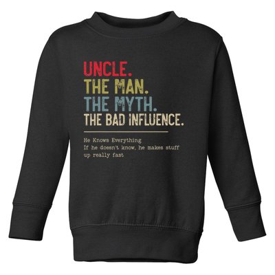 Uncle The Man The Myth The Bad Influence He Knows Everything Toddler Sweatshirt