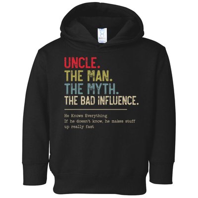 Uncle The Man The Myth The Bad Influence He Knows Everything Toddler Hoodie