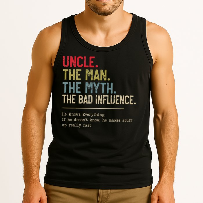 Uncle The Man The Myth The Bad Influence He Knows Everything Tank Top