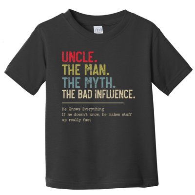Uncle The Man The Myth The Bad Influence He Knows Everything Toddler T-Shirt