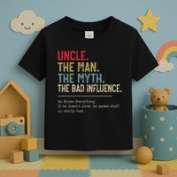 Uncle The Man The Myth The Bad Influence He Knows Everything Toddler T-Shirt