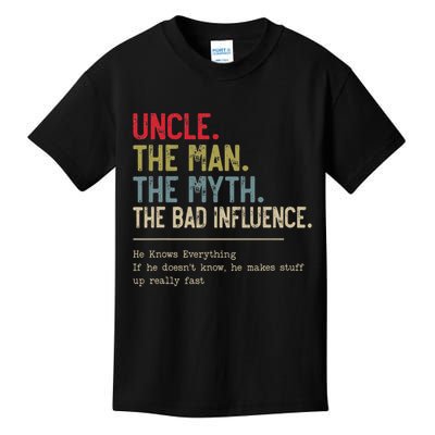 Uncle The Man The Myth The Bad Influence He Knows Everything Kids T-Shirt