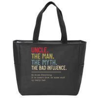 Uncle The Man The Myth The Bad Influence He Knows Everything Zip Tote Bag
