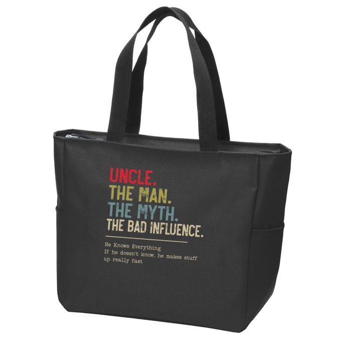 Uncle The Man The Myth The Bad Influence He Knows Everything Zip Tote Bag