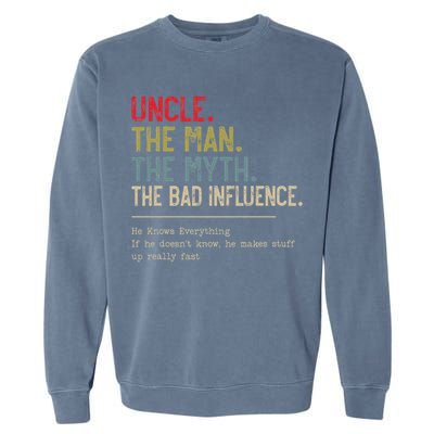 Uncle The Man The Myth The Bad Influence He Knows Everything Garment-Dyed Sweatshirt