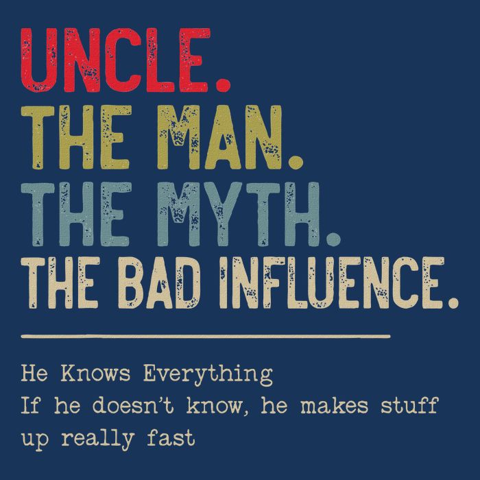 Uncle The Man The Myth The Bad Influence He Knows Everything Infant Baby Jersey Bodysuit