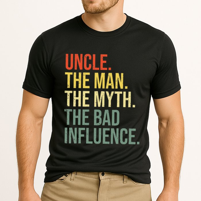 Uncle The Man The Myth The Bad Influence Best Funny Uncle Performance Shirt