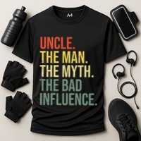 Uncle The Man The Myth The Bad Influence Best Funny Uncle Performance Shirt