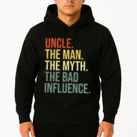 Uncle The Man The Myth The Bad Influence Best Funny Uncle Hoodie
