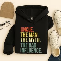 Uncle The Man The Myth The Bad Influence Best Funny Uncle Hoodie