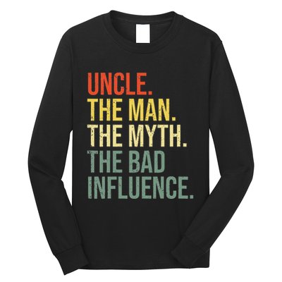 Uncle The Man The Myth The Bad Influence Best Funny Uncle Long Sleeve Shirt
