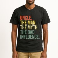 Uncle The Man The Myth The Bad Influence Best Funny Uncle Tall T-Shirt