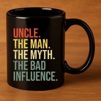 Uncle The Man The Myth The Bad Influence Best Funny Uncle 11oz C Handle Ceramic Mug