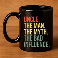 Uncle The Man The Myth The Bad Influence Best Funny Uncle 11oz C Handle Ceramic Mug
