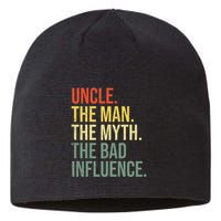 Uncle The Man The Myth The Bad Influence Best Funny Uncle Sustainable Beanie