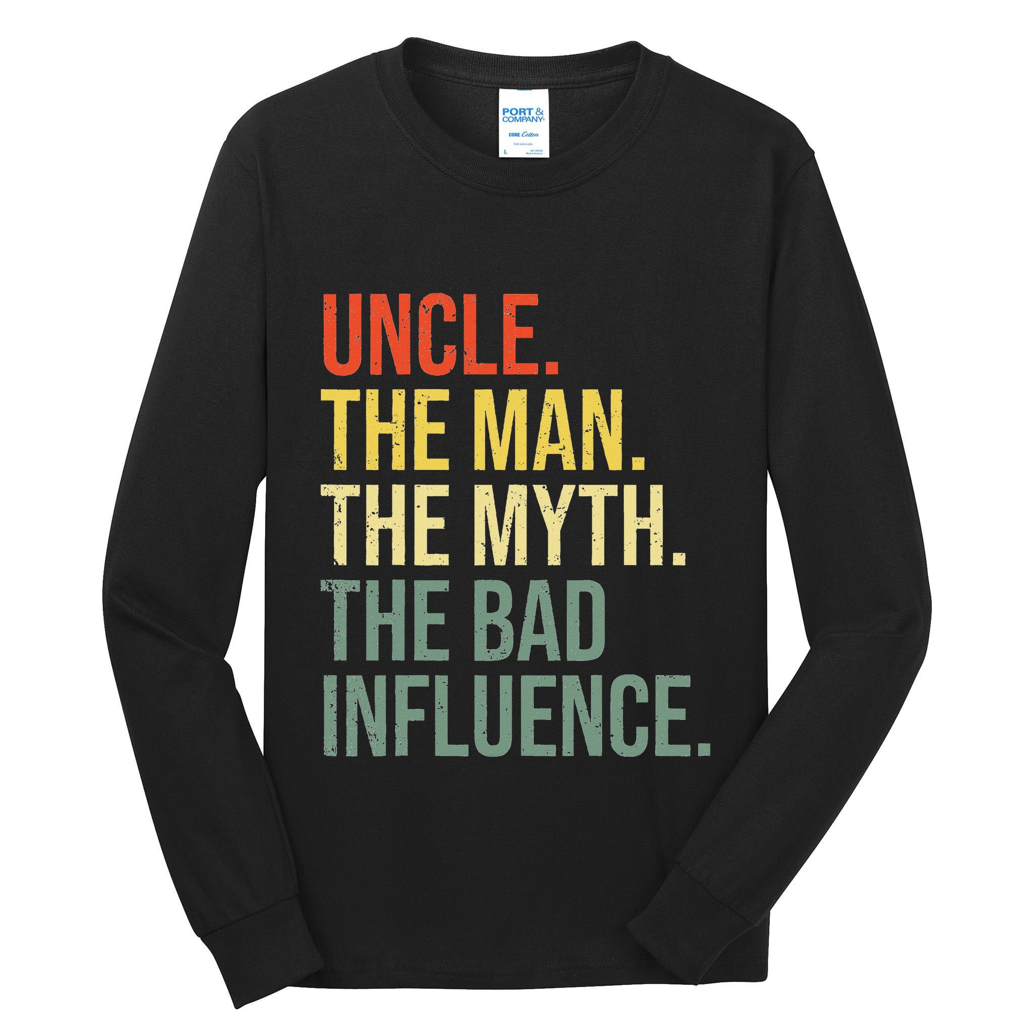 Uncle The Man The Myth The Bad Influence Best Funny Uncle Tall Long Sleeve T-Shirt