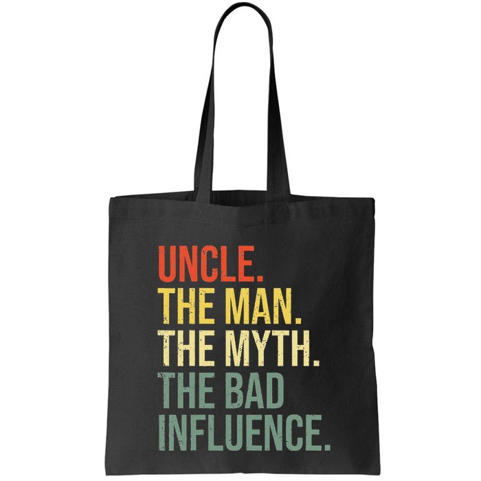 Uncle The Man The Myth The Bad Influence Best Funny Uncle Bag