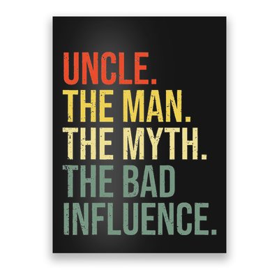Uncle The Man The Myth The Bad Influence Best Funny Uncle Poster