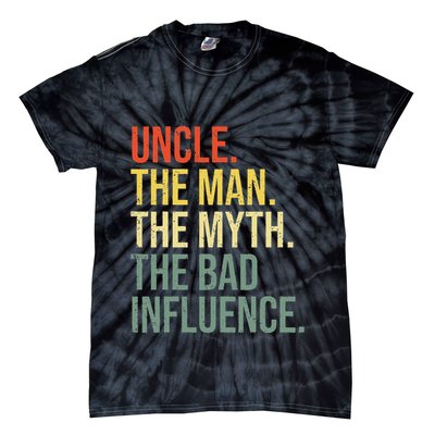 Uncle The Man The Myth The Bad Influence Best Funny Uncle Tie-Dye T-Shirt