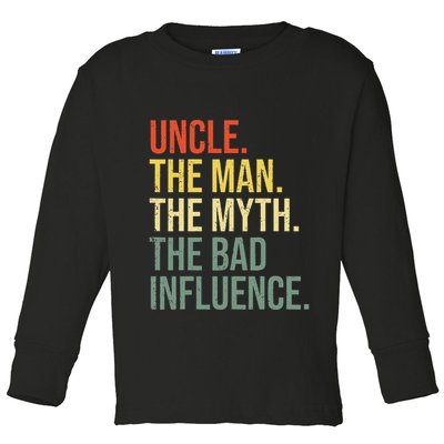 Uncle The Man The Myth The Bad Influence Best Funny Uncle Toddler Long Sleeve Shirt