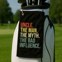 Uncle The Man The Myth The Bad Influence Best Funny Uncle Golf Towel