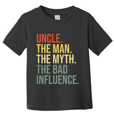 Uncle The Man The Myth The Bad Influence Best Funny Uncle Toddler T-Shirt