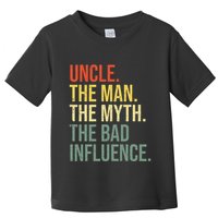 Uncle The Man The Myth The Bad Influence Best Funny Uncle Toddler T-Shirt