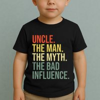 Uncle The Man The Myth The Bad Influence Best Funny Uncle Toddler T-Shirt
