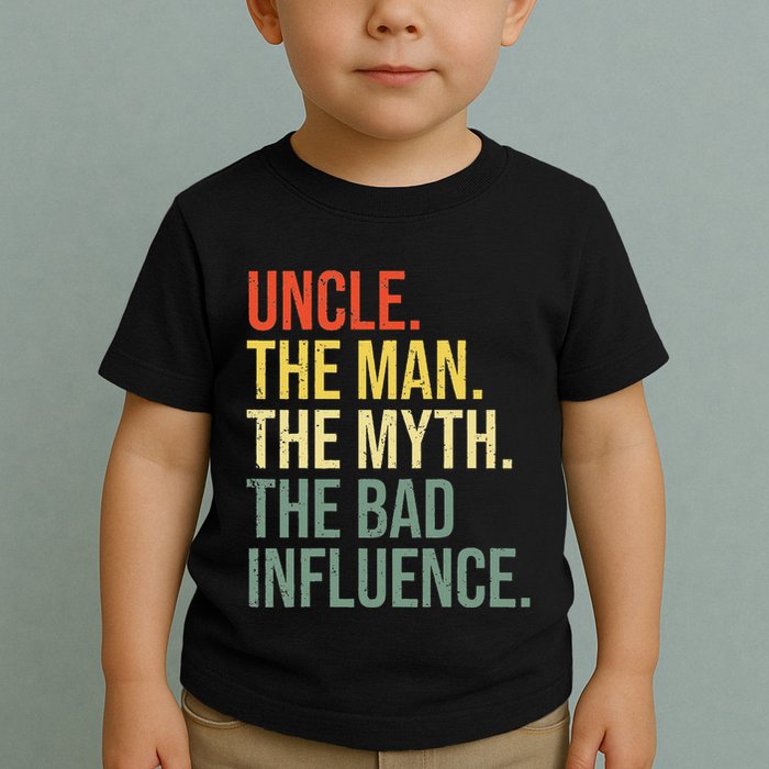 Uncle The Man The Myth The Bad Influence Best Funny Uncle Toddler T-Shirt