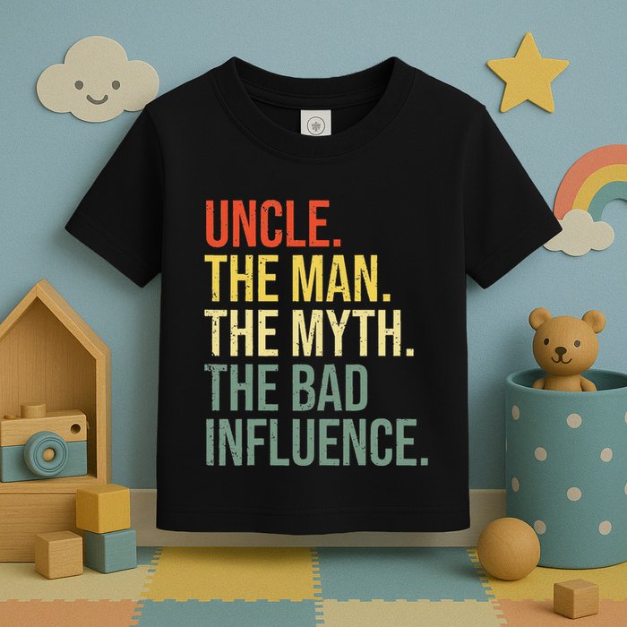 Uncle The Man The Myth The Bad Influence Best Funny Uncle Toddler T-Shirt