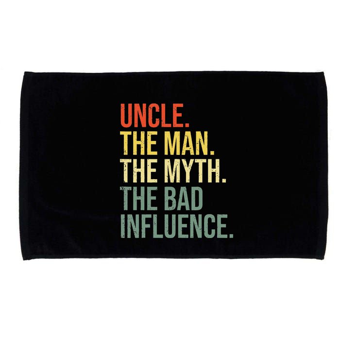 Uncle The Man The Myth The Bad Influence Best Funny Uncle Microfiber Hand Towel