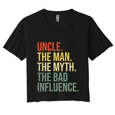 Uncle The Man The Myth The Bad Influence Best Funny Uncle Crop Top