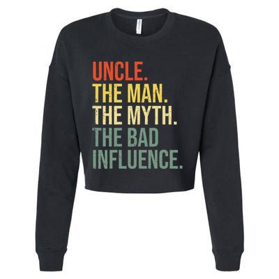 Uncle The Man The Myth The Bad Influence Best Funny Uncle Cropped Pullover Crew