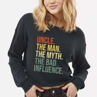 Uncle The Man The Myth The Bad Influence Best Funny Uncle Cropped Pullover Crew