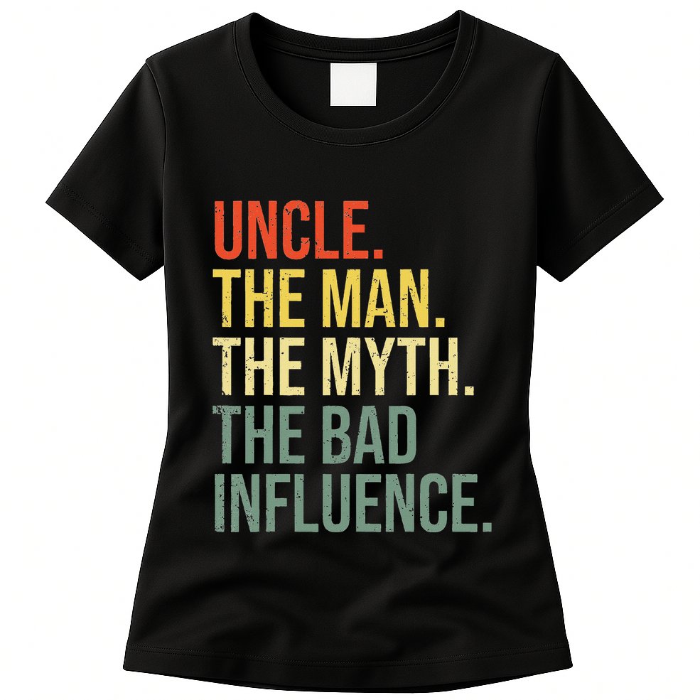 Uncle The Man The Myth The Bad Influence Best Funny Uncle Womens T-Shirt
