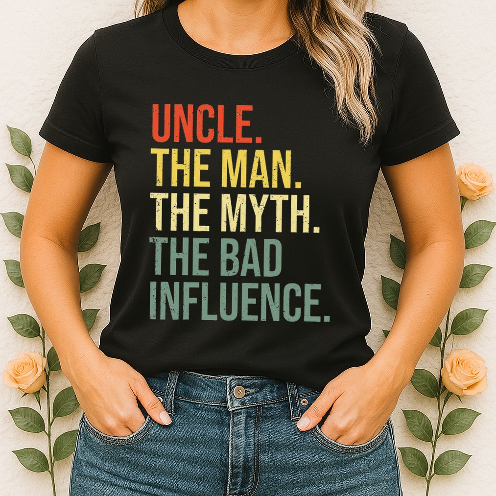 Uncle The Man The Myth The Bad Influence Best Funny Uncle Womens T-Shirt