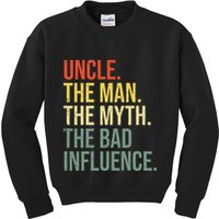 Uncle The Man The Myth The Bad Influence Best Funny Uncle Kids Sweatshirt