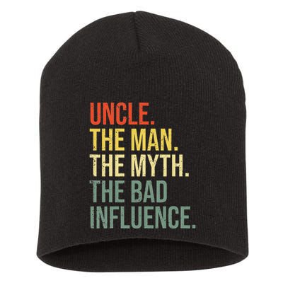Uncle The Man The Myth The Bad Influence Best Funny Uncle Short Acrylic Beanie